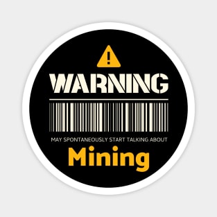 Warning may spontaneously start talking about mining Magnet